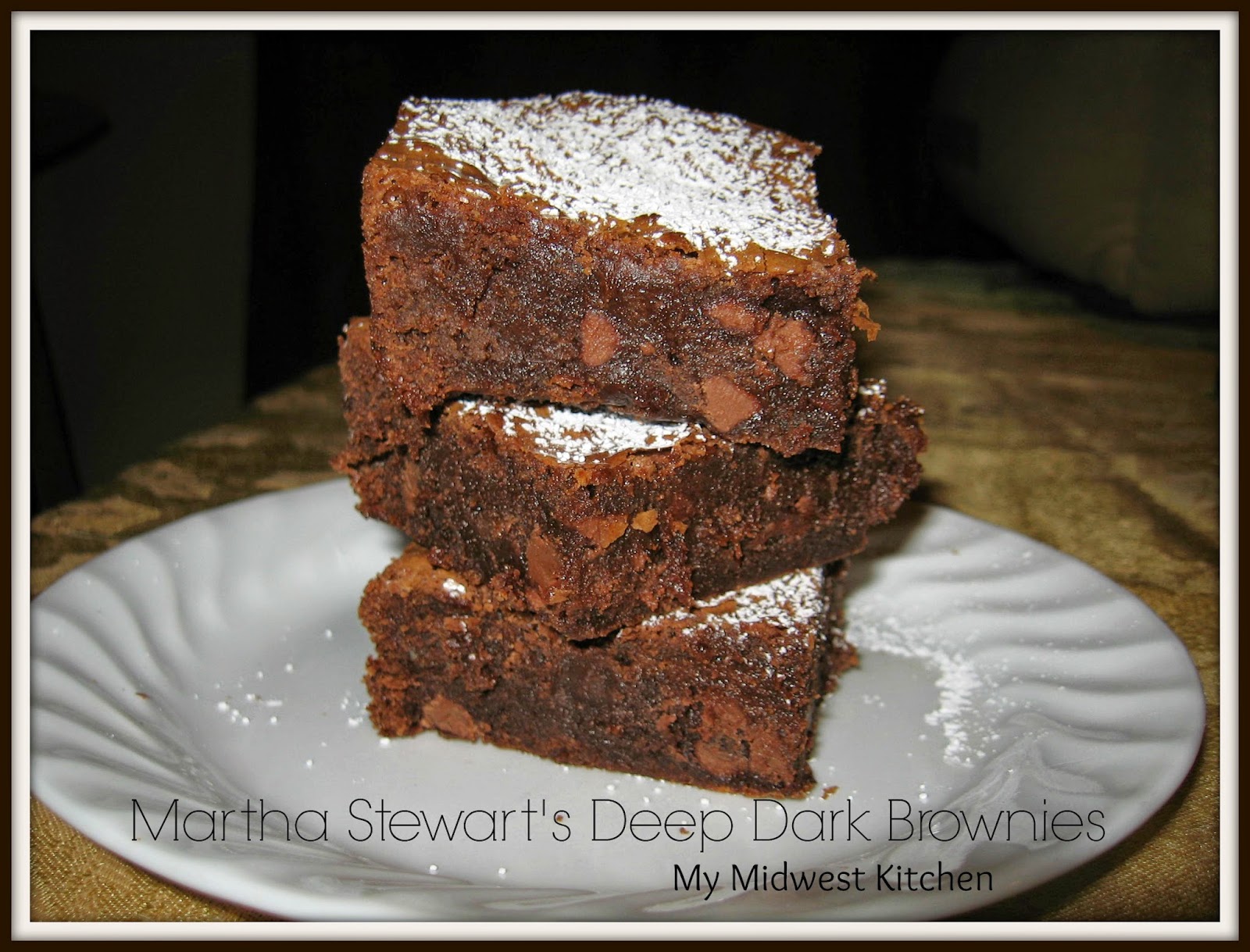 My Midwest Kitchen Martha Stewart's Deep Dark Brownies