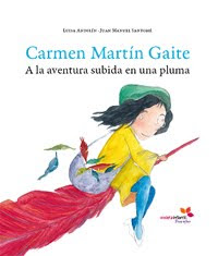 Carmen Martin Gaite. A la aventura subida en una pluma