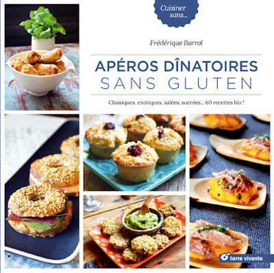 Des apéros dînatoires sans gluten, trop bio pour être vrai ? Test des recettes du livre de Frédérique Barral édité chez Terre Vivante - Par Lili LaRochelle