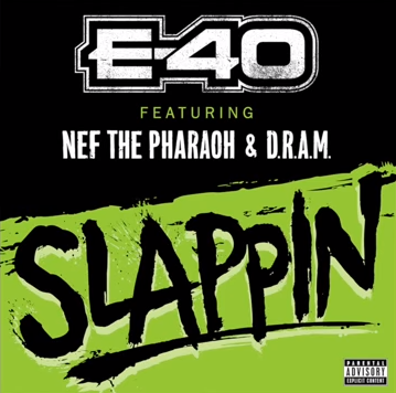 E-40 featuring Nef The Pharaoh and D.R.A.M - "Slappin" (Produced by Rick Rock)