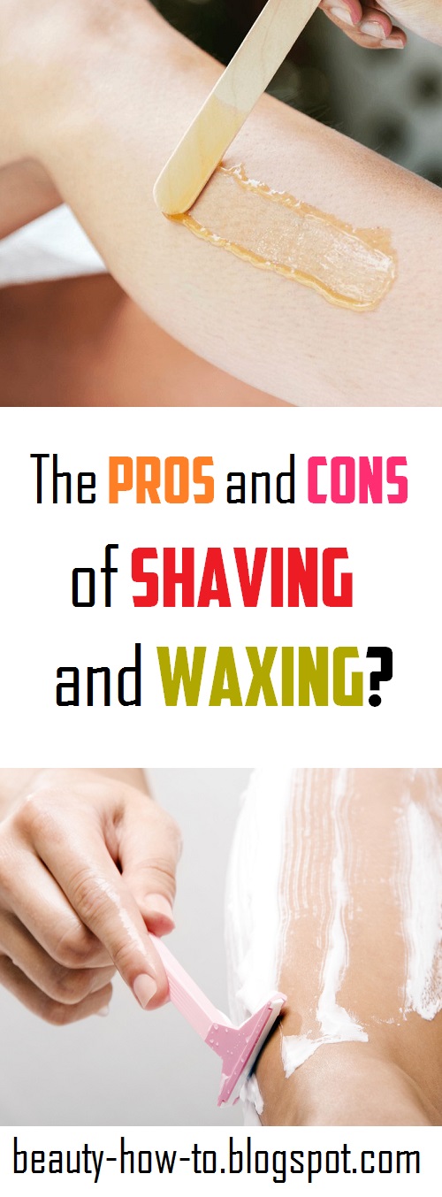 The pros and cons of shaving and waxing? How To Beauty