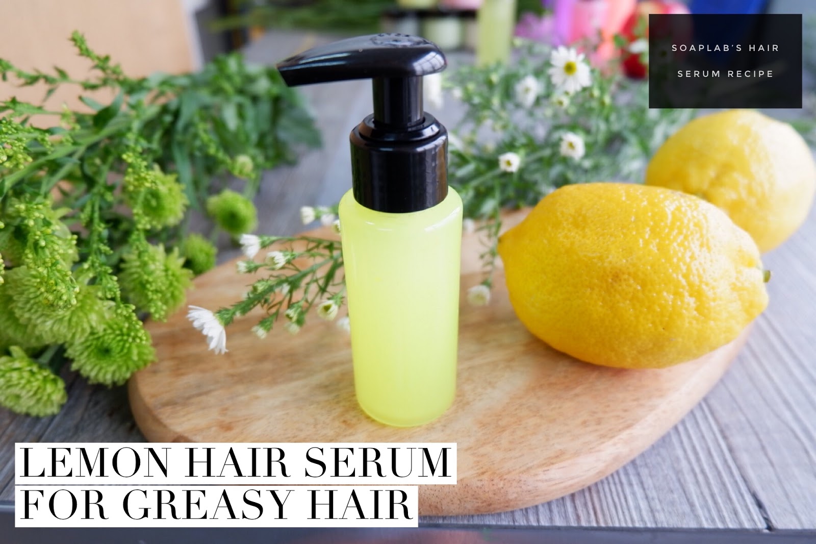 SoapLab Malaysia: How To Make: Lemon Hair Serum for Greasy Hair