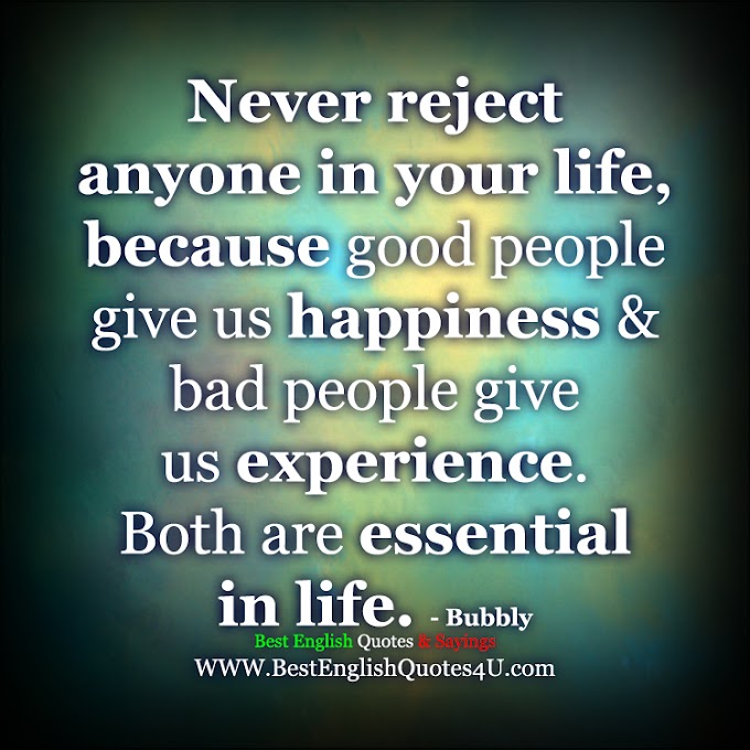 Never reject anyone in your life...