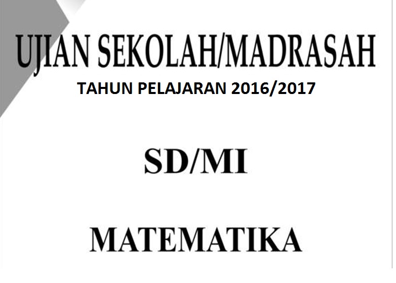 Soal Try Out Ujian Sekolah Sd Mi 2017 Dan Kunci Jawabannya Soal Try Out Ujian Sekolah Sd Mi 2017 Dan Kunci Jawabannya