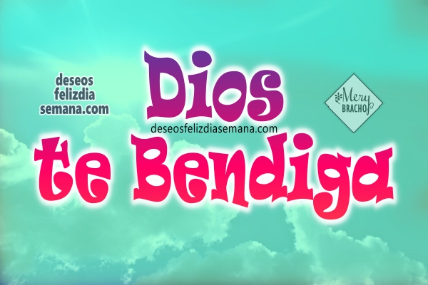 Frases de Dios te bendiga en este Día. Que te vaya bien. | Imágenes y  Deseos Feliz Día de Semana