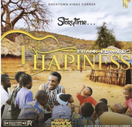 [AUDIO & VIDEO] Frank Edwards – Happiness