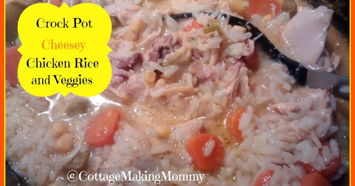 Cottage Making Mommy: Crock Pot Cheesy Chicken Rice and Veggies