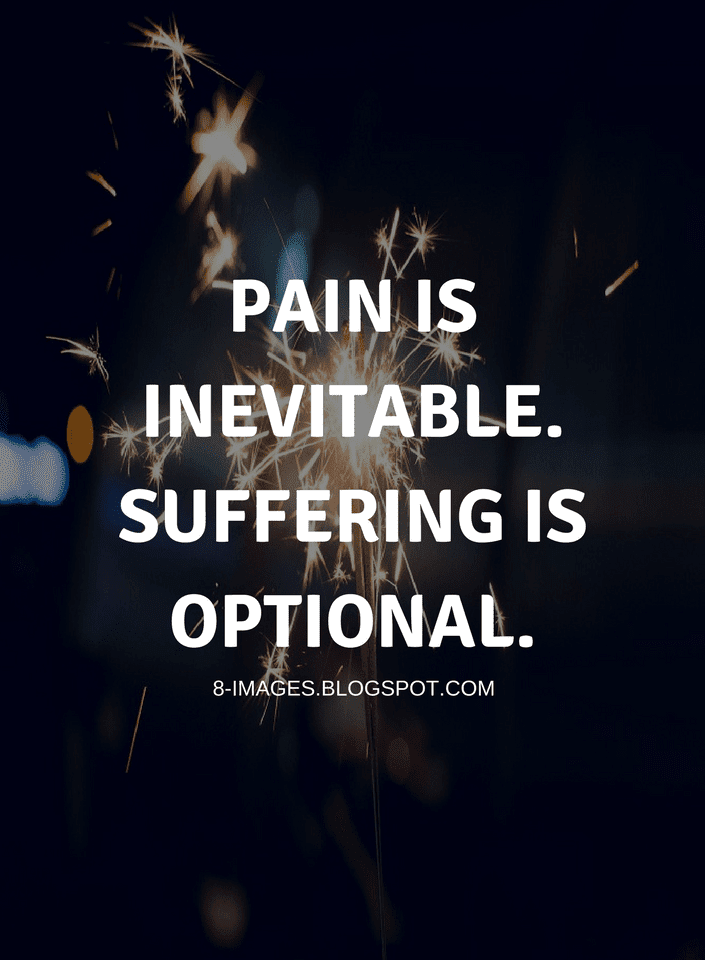 Pain is inevitable. Suffering is optional Quotes Quotes