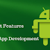 Important Features for Android App Development