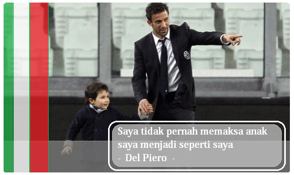 Del Piero Saya Tidak Pernah Memaksa Anak Saya Untuk Menjadi Seperti Saya Informasi Umum