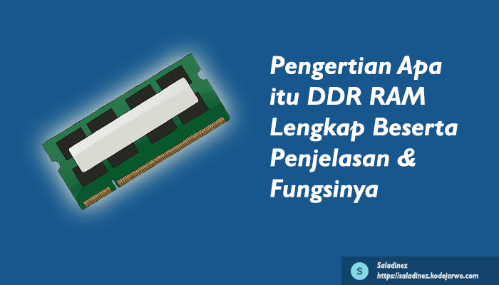 Pengertian Apa itu DDR RAM Beserta Penjelasan & Fungsi Lengkapnya