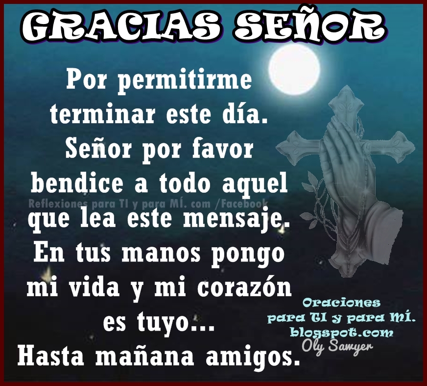 Oraciones para TI y para MÍ ** GRACIAS SEÑOR Por permitirme terminar