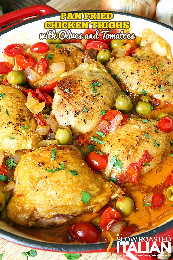 http://www.theslowroasteditalian.com/2015/10/pan-fried-chicken-thighs-olives-tomatoes-recipe.html