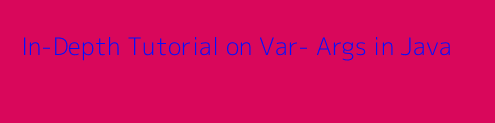 In-Depth Tutorial on Var- Args in Java