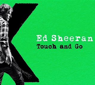 Ed Sheeran - Touch and Go