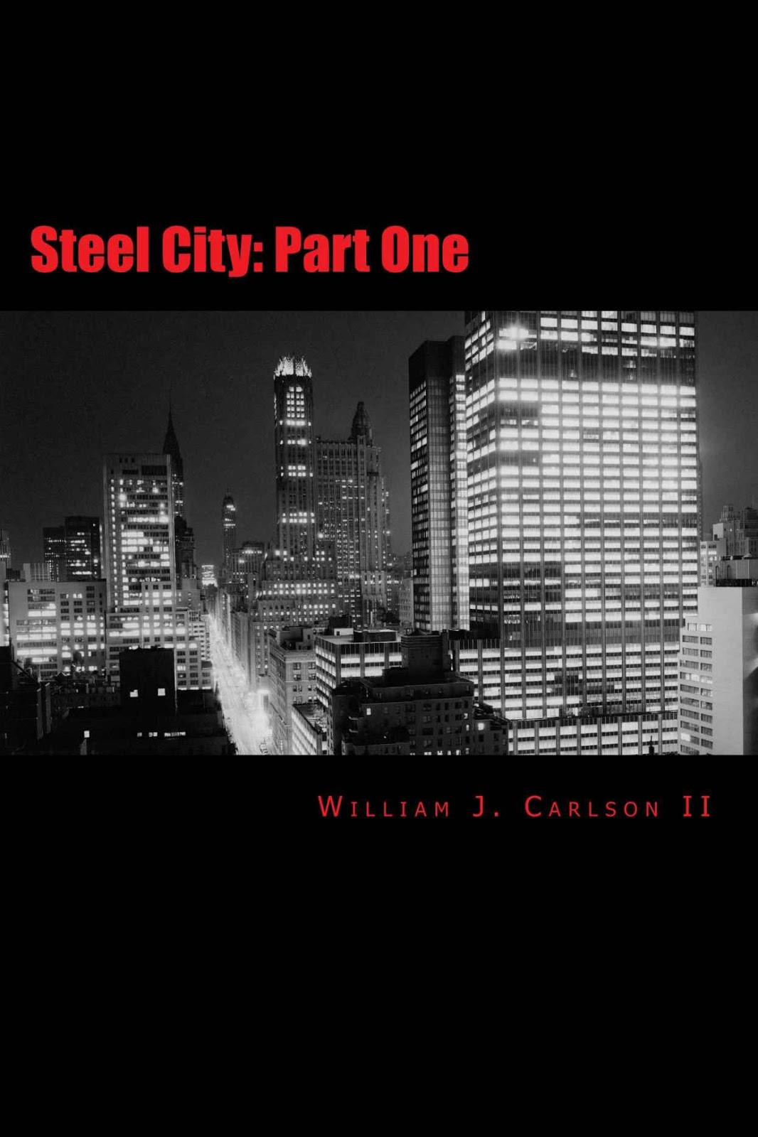 Steel City: Part Two William J Carlson II