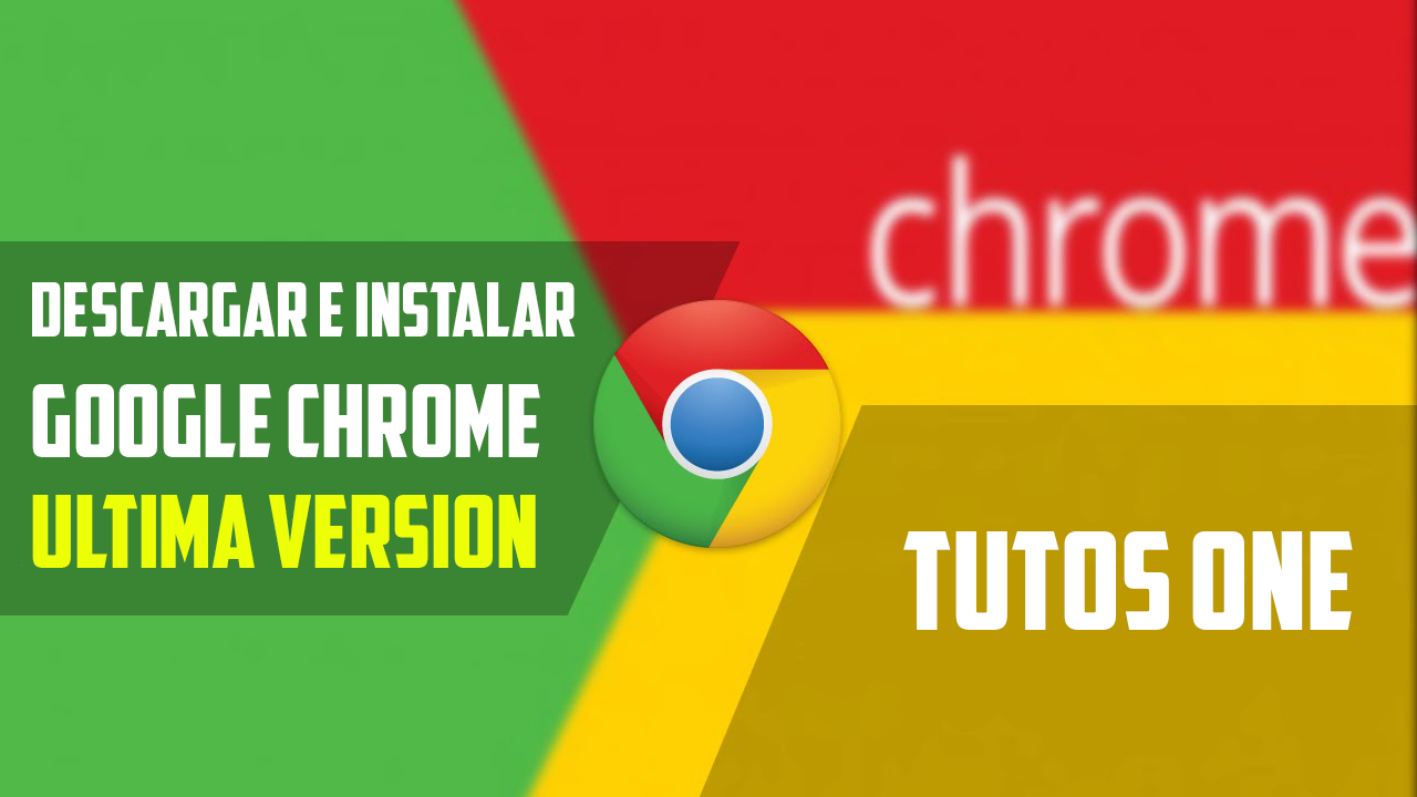 Descargar Google Chrome Ultima Version Gratis