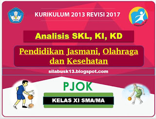 Standar  Kompetensi  Lulusan  adalah  kriteria mengenai  kualifikasi  kemampuan lulusan  y Analisis SKL, KI, KD PJOK Kelas XI SMA Kurikulum 2013 Revisi 2017