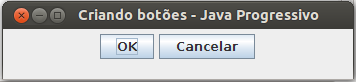 JButton - Como criar botões em aplicativos Java - Java Progressivo