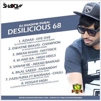 DESILICIOUS 68 – DJ SHADOW DUBAI