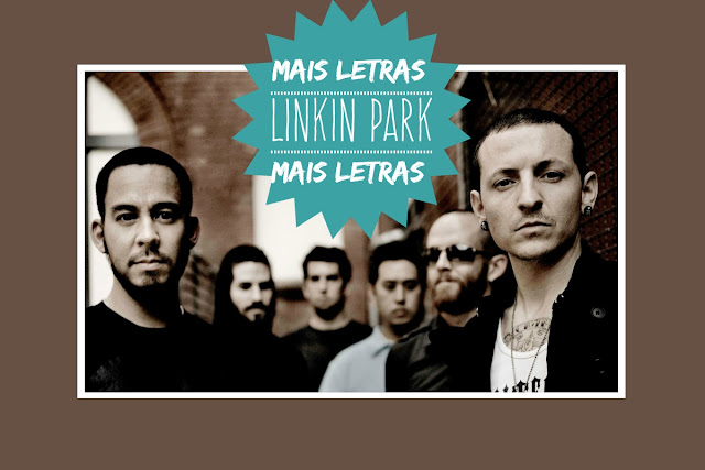 http://letrasmusicaspt.blogspot.pt/search?q=linkin+park
