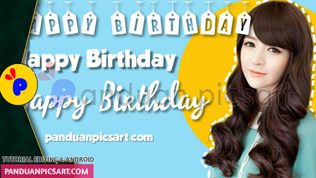 Cara Membuat Ucapan Selamat Ulang Tahun Keren dan Unik di Picsart Android