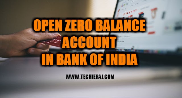 How To Open Zero Balance Account In Bank of India - Techie Raj