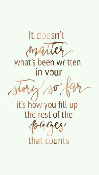 saying : it doesn't matter what's been written in your story so far it's how you fill up the rest of the pages that count