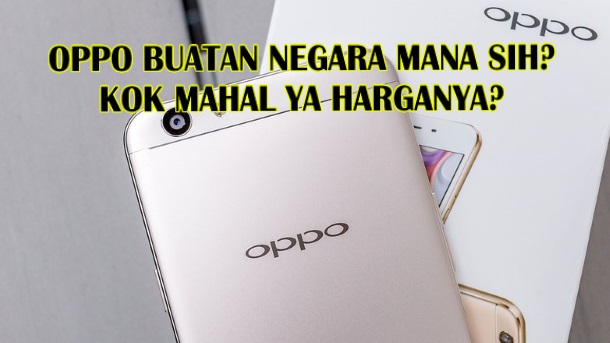 Berasal Dari Negara Manakah Handphone Merk OPPO? Kok Harganya Mahal