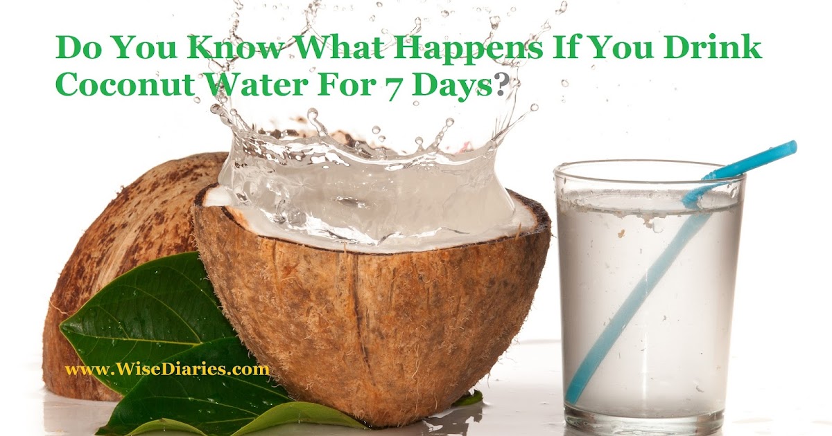 Do You Know What Happens If You Drink Coconut Water For 7 Days? Wise