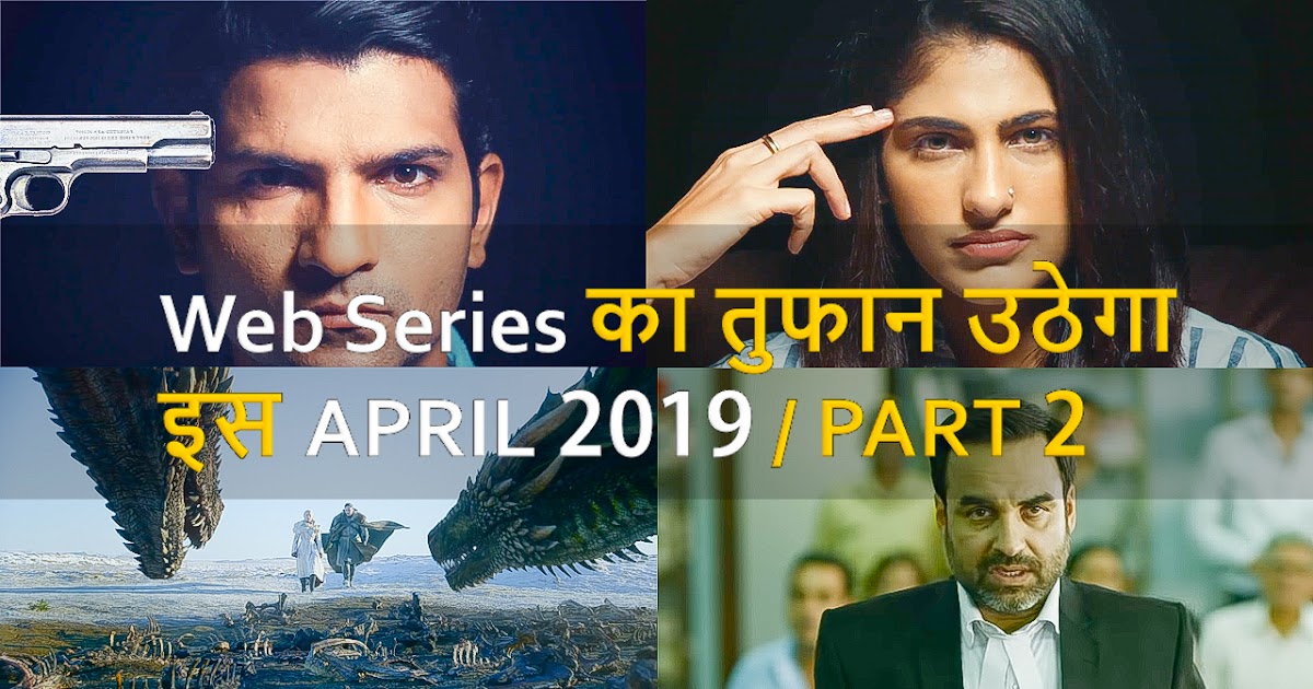 Top 10 Best New Hindi Web Series Releasing In April 2019 BaponCreationz