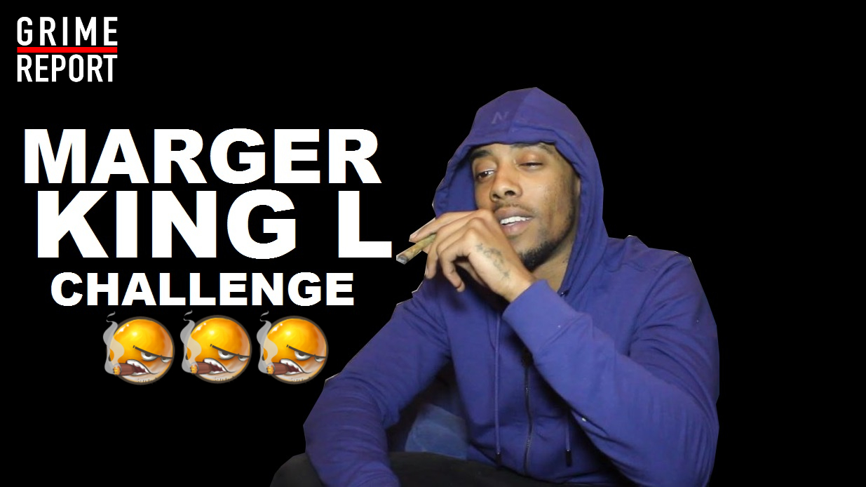 THE GRIME REPORT Marger King L Challenge [Video]