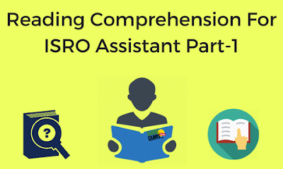 Reading Comprehension For ISRO Assistant: Part 1