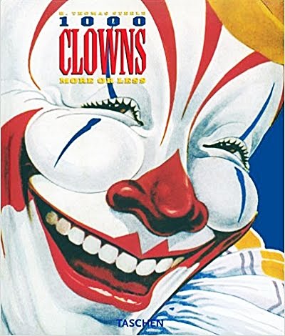 1000 CLOWNS MORE OR LESS: A VISUAL HISTORY OF THE AMERICAN CLOWN-H.Thomas Steele-Editorial Taschen