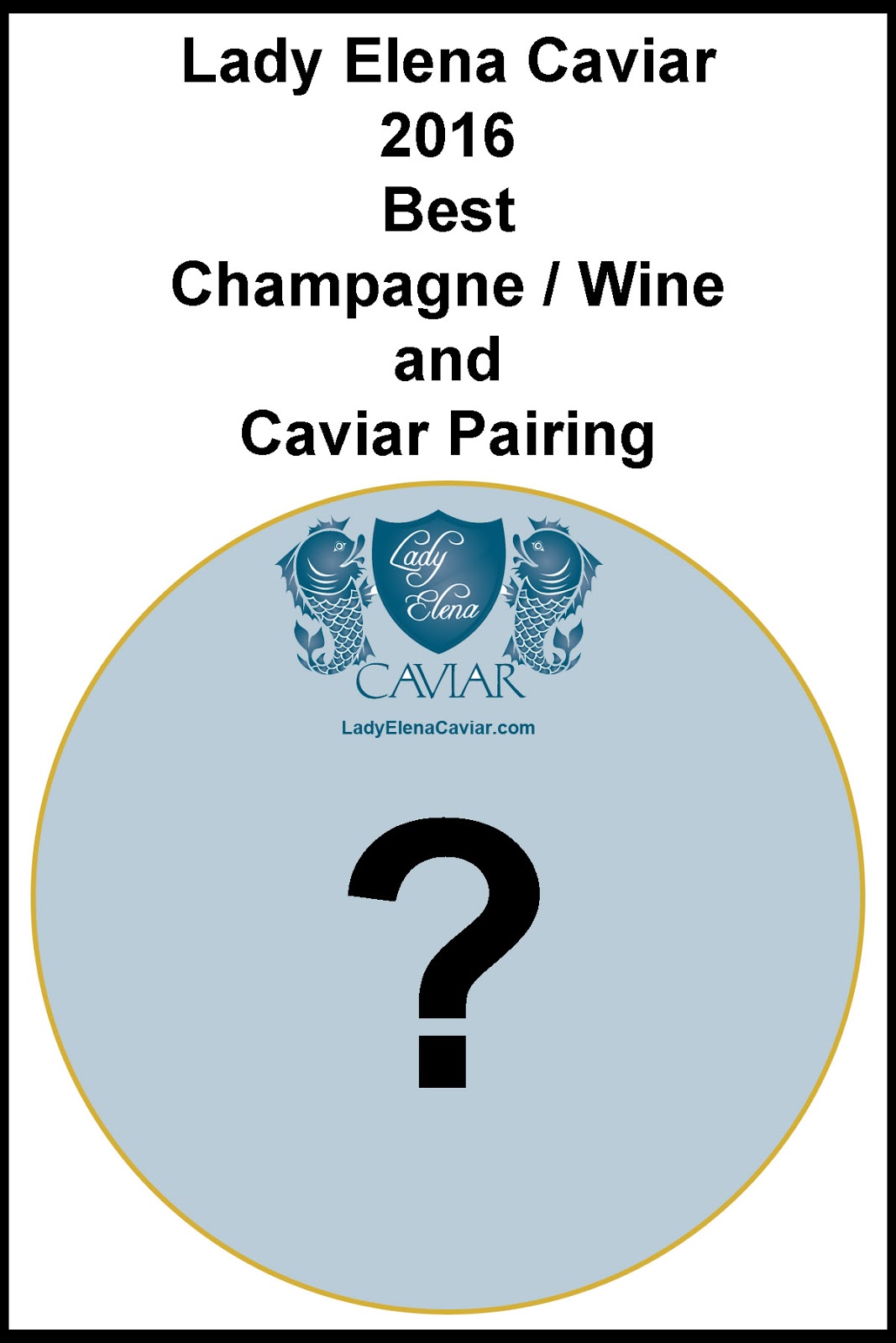 Lady Elena Caviar: 2016 Best Champagne/Wine and Caviar Pairings ...