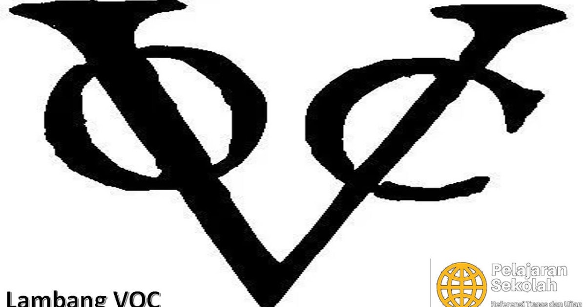 Voc Lengkap Pengertian Pendiri Hak Oktroi Tujuan Dan Runtuh Pelajaran Sekolah