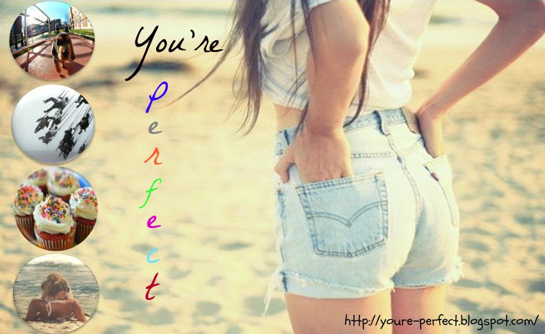 ♥You're Perfect♥