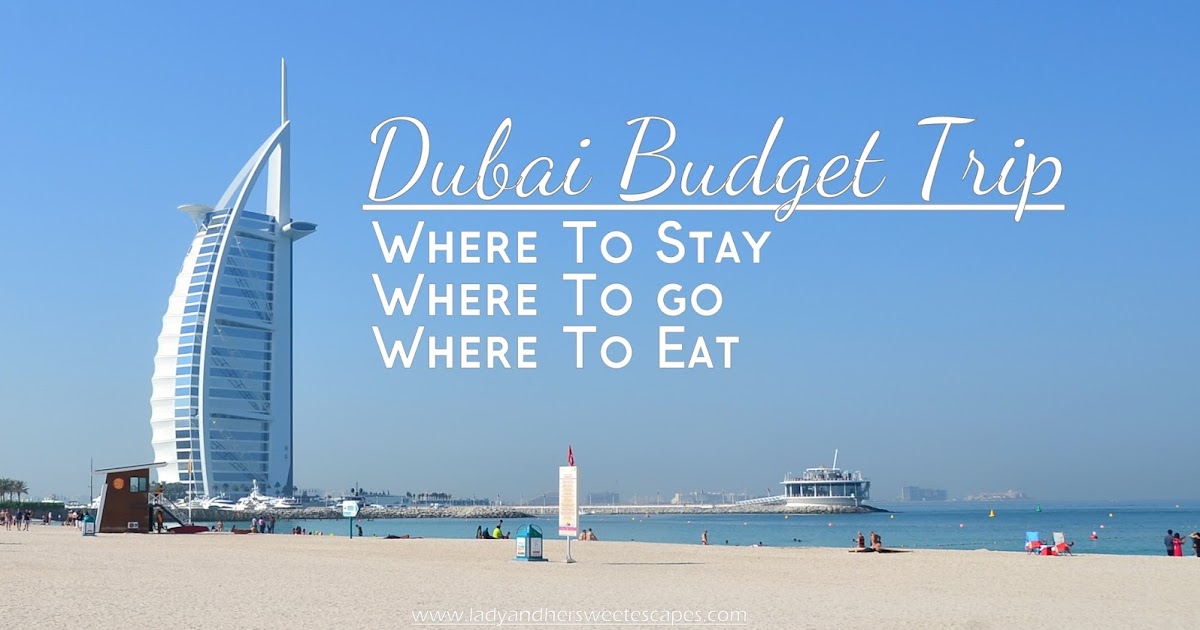 Dubai Budget Trip Where to Stay, Where to Go, Where to Eat Lady