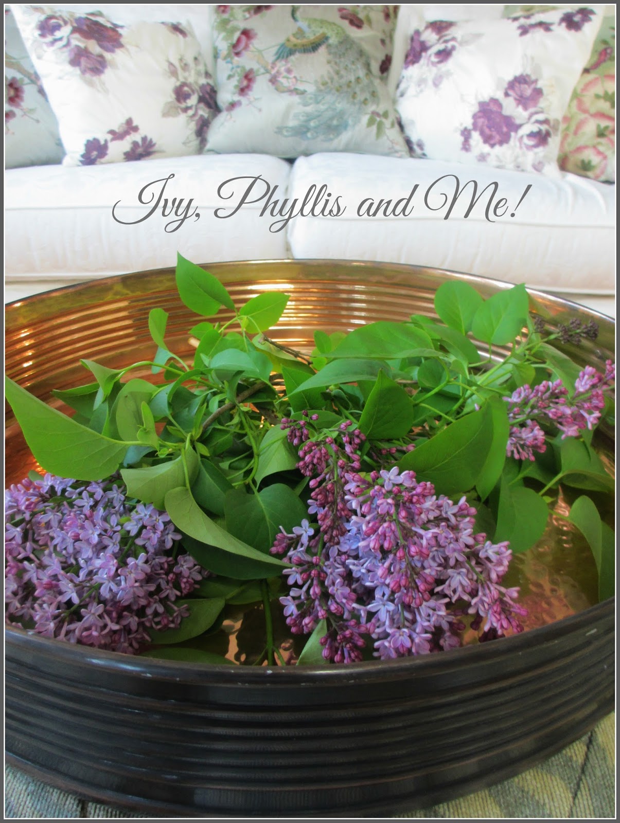 Ivy, Phyllis and Me! HOW TO ARRANGE A VASE OF LILACS
