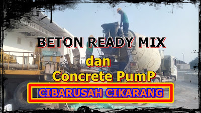 ready mix cibarusah murah dan sewa pompa beton