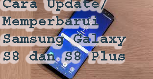 Cara Update/Memperbarui Samsung Galaxy S8 dan S8 Plus 1