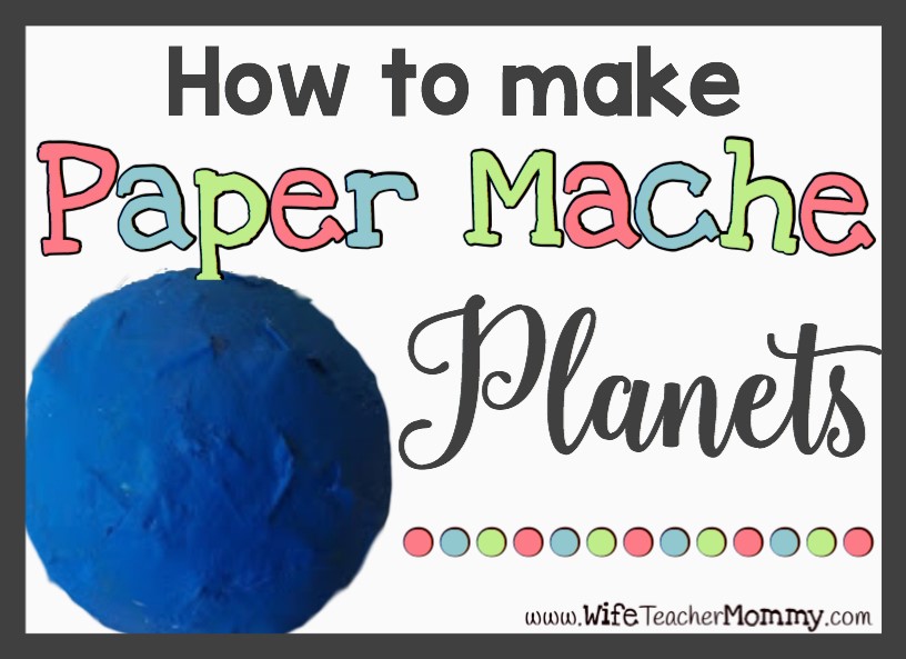 How To Make Paper Mache Planets - Wife Teacher Mommy