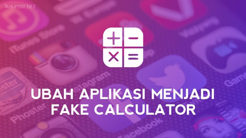 Cara Mengubah Aplikasi Android Menjadi Fake Calculator