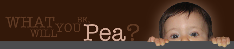 what.will.you.be,Pea?