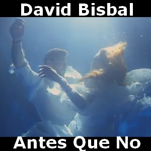 David Bisbal - Antes Que No Letra y acordes de guitarra y piano