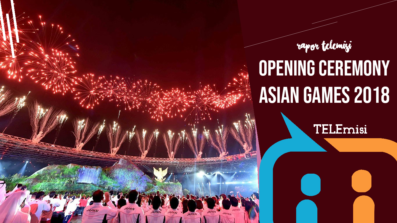 Rapor Telemisi Menilai Opening Ceremony Asian Games 2018 Telemisi