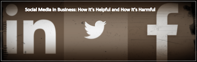 Social Media in Business: How It's Helpful and How It's Harmful : image