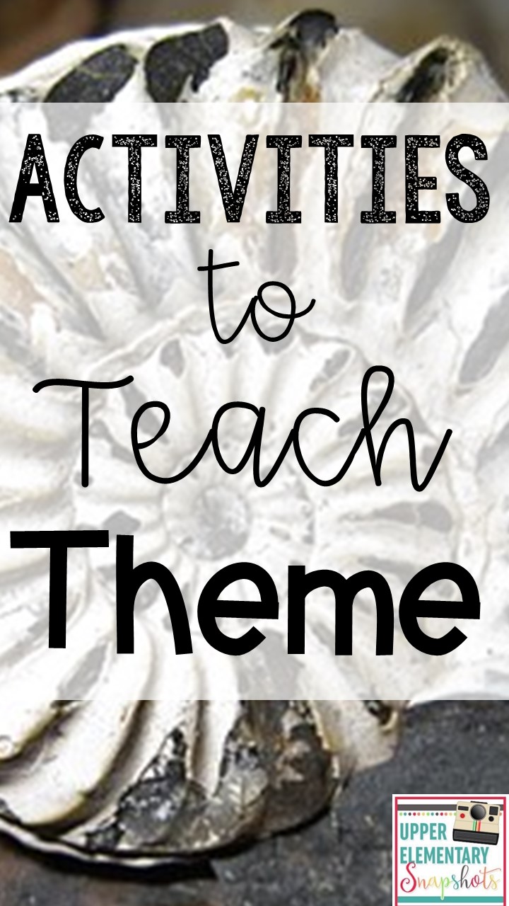 Teaching theme Upper Elementary Snapshots: Activities to Teach Theme