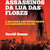 Quetzal Editores | "Assassinos da Lua das Flores" de David Grann