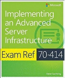 Exam Ref 70-414: Implementing an Advanced Server Infrastructure